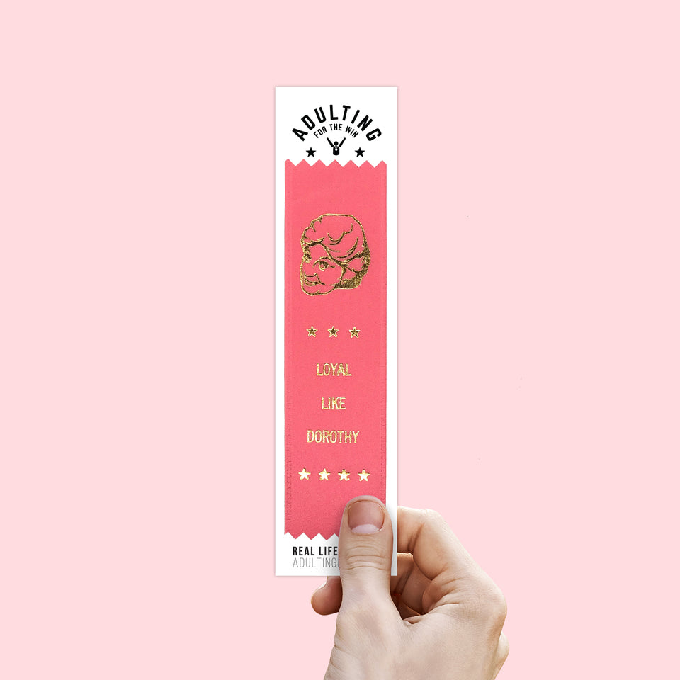 Loyal Like Dorothy - Award Ribbon